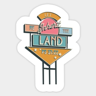 Let me inherit the land (Ps. 37:22). Sticker